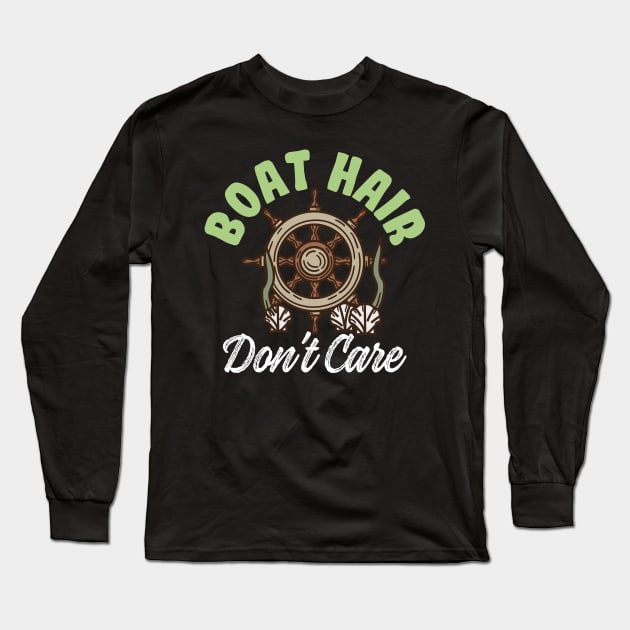 Boat Hair Don't Care Sailing Sailors Sailing Trip Long Sleeve T-Shirt by Print-Dinner